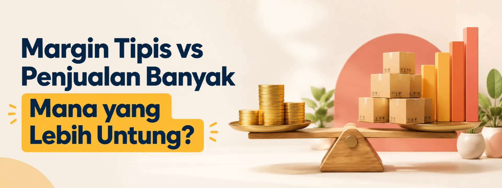 Margin Tipis vs Penjualan Banyak Mana yang Lebih Untung?